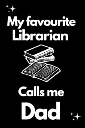 My Favourite Librarian Calls Me Dad: Librarian gifts from father - Notebook Journal