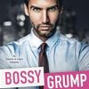 Bossy Grump: An Enemies to Lovers Romance