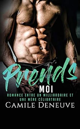 Prends-Moi: Romance entre un Milliardaire et une Mère...