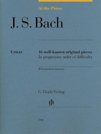 J.S. Bach: At The Piano - 16 Well-Known Original Pieces (Multilingual Edition)
