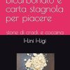 Buongiorno: bicarbonato e carta stagnola per piacere: storie di crack e cocaina