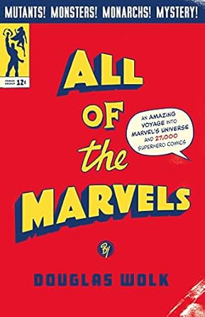 All of the Marvels: An Amazing Voyage into Marvel's Universe and 27,000 Superhero Comics