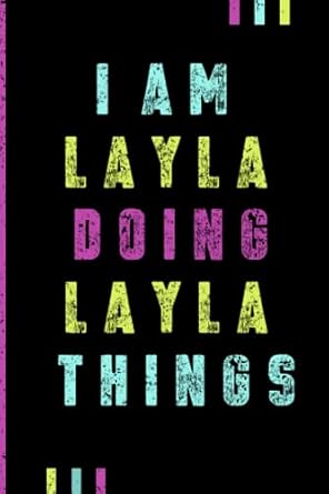 I'm Layla Doing Layla Things Journal: Layla Personnalized Gifts For Girls & Women, Journal For Girls & Women Called Layla, Layla Gift Ideas, Journal ... And Name, Lined Notebook, 120 Pages, 6x9 In.