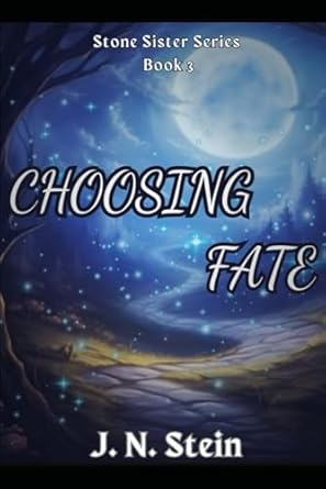 Choosing Fate: Book 3 of The Stone Sister Series