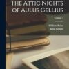 The Attic Nights of Aulus Gellius; Volume 1