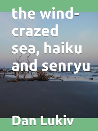 the wind-crazed sea, haiku and senryu