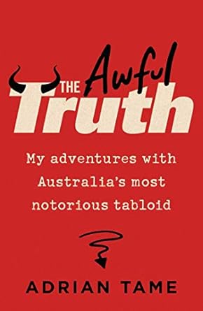 The Awful Truth: My adventures with Australia’s most...