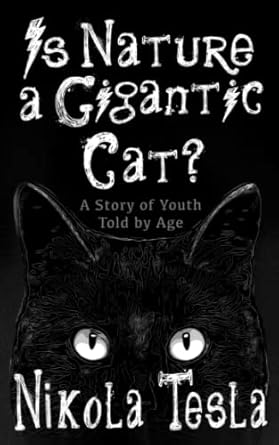 Is Nature a Gigantic Cat?: A Story of Youth Told by Age