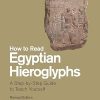 How to Read Egyptian Hieroglyphs: A Step-by-Step Guide to Teach Yourself