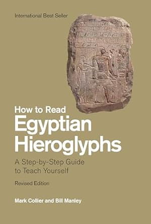 How to Read Egyptian Hieroglyphs: A Step-by-Step Guide to Teach Yourself