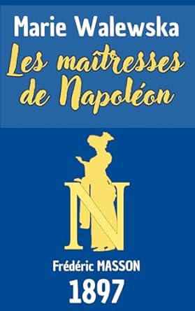 Marie Walewska : les maîtresses de Napoléon