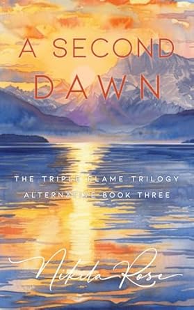 A Second Dawn: Special Edition: Book 3 The Triple Flame Trilogy (Alternative Ending)