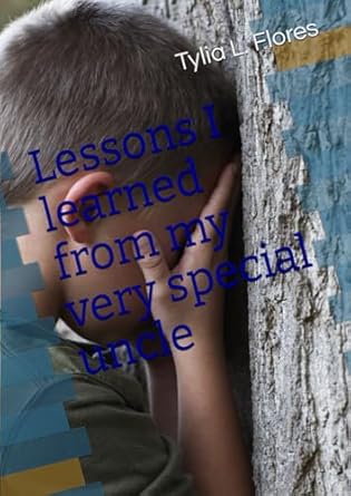 Lessons I learned from my very special uncle