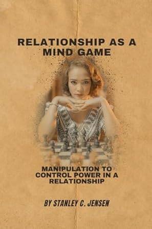 RELATIONSHIP AS A MIND GAME: Manipulation to control power in a relationship