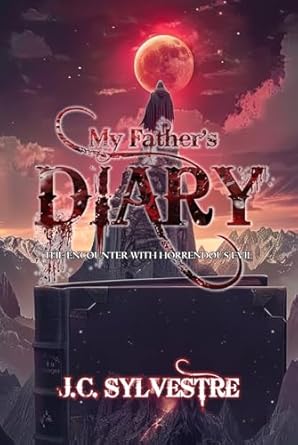 MY FATHER'S DIARY: THE ENCOUNTER WITH HORRENDOUS EVIL