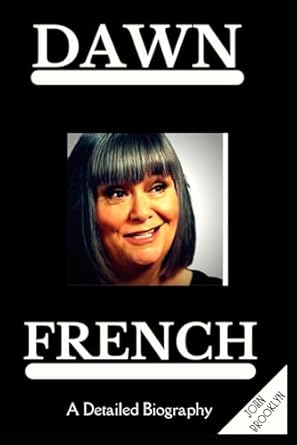 Dawn French: A Detailed Biography