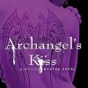 Archangel's Kiss: A dark, intense and smouldering sexy read