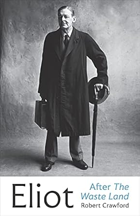 Eliot After The Waste Land: After the Waste Land