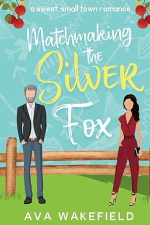 Matchmaking the Silver Fox: A Sweet, Small-Town Romance (The Sugar Plum Series)