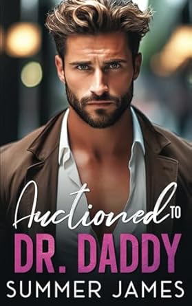 Auctioned to Dr. Daddy: An Age Gap Billionaire Romance