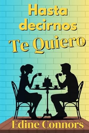 Hasta decirnos Te Quiero: Un Friends to Lovers para saborear las segundas oportunidades (CAFÉ MORGAN, Band 1)