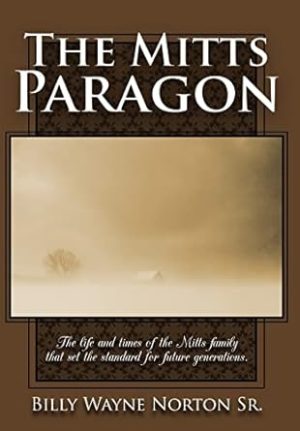 The Mitts Paragon: The Life and Times of the Mitts Family That Set the Standard for Future Generations.