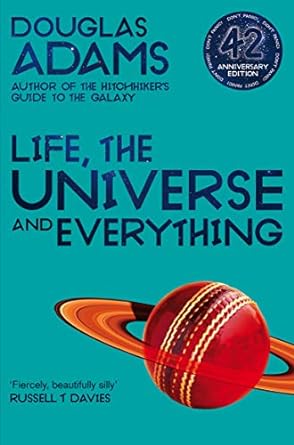Life, the Universe and Everything: Hitchhiker's Guide to the Galaxy Book 3