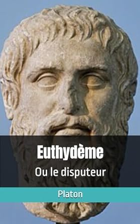 Euthydème: Ou le disputeur