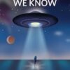 For All We Know: A UFO Manifesto