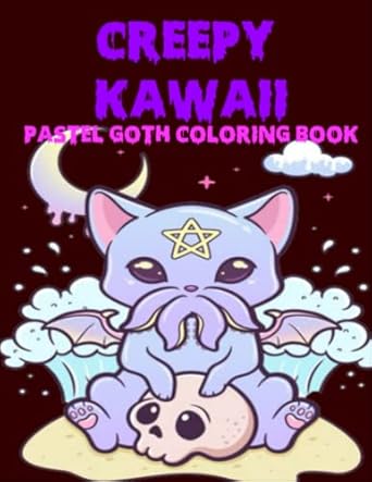 Creepy Kawaii Pastel Goth Coloring Book: Amazing Coloring Pages For Adults With Cute Horror Spooky Gothic Illustrations