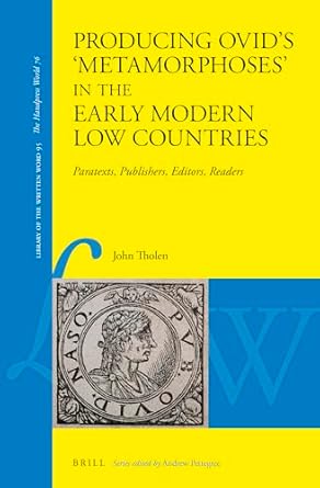 Producing Ovid’s ‘Metamorphoses’ in the Early Modern...