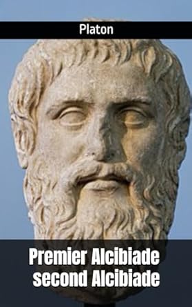 Premier Alcibiade suivi de second Alcibiade Intégrale: Platon