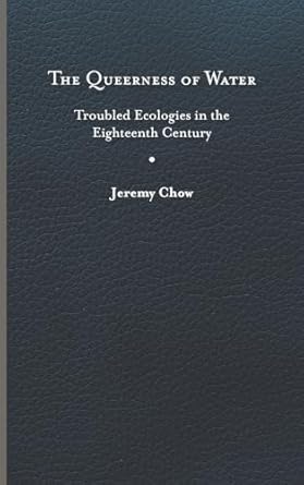 Queerness of Water: Troubled Ecologies in the Eighteenth Century