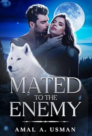 Mated To The Enemy: A Dark Werewolf Vampire Age Gap Enemies to Lovers Romance Fantasy