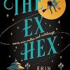 The Ex Hex: Never mix witchcraft and vodka . . . a spellbinding TikTok-sensation rom-com!