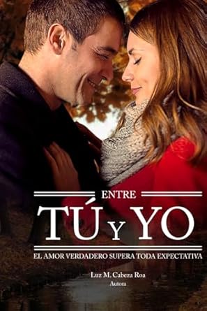Entre tú y yo: El amor verdadero supera toda advesidad