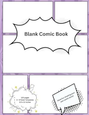 Blank Comic Book: Create Your Own Stories and Adventures, 120 pages 8.5 x 11 inches, White Paper, Variety of Panels, Great for Kids, Teens, and Adults