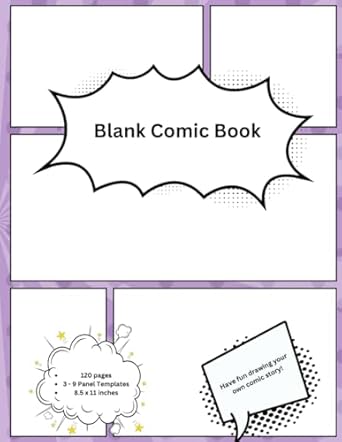 Blank Comic Book: Create Your Own Stories and Adventures, 120 pages 8.5 x 11 inches, White Paper, Variety of Panels, Great for Kids, Teens, and Adults