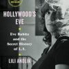 Hollywood's Eve: Eve Babitz and the Secret History of L.A.