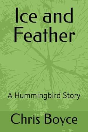 Ice and Feather: A Hummingbird Story