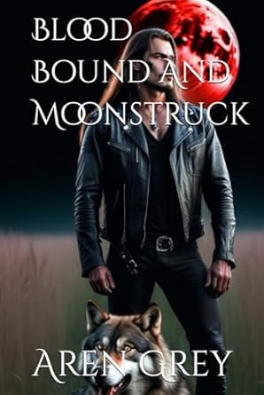Blood Bound And Moonstruck