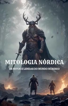 Mitologia Nórdica - Os Mitos e Lendas do Mundo Nórdico