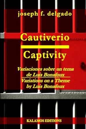 Cautiverio/Captuvity: A Variation on a Theme by Luis Bonafoux (Bilingual Edition)