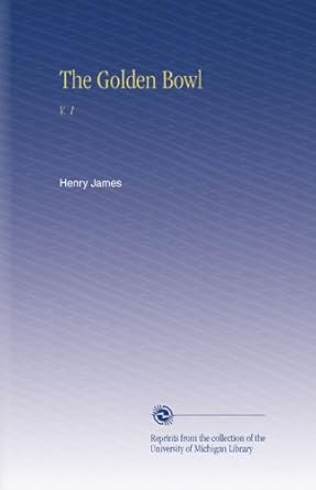 The Golden Bowl: V. 1