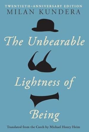 The Unbearable Lightness of Being: Twentieth Anniversary Edition: Twentieth Anniversary Edition (Anniversary)