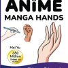 Draw Quick & Easy Anime Manga Hands: How to Draw Anime Manga Hands Step by Step Art Lessons for Kids, Teens, Beginners - Easy Drawing Book