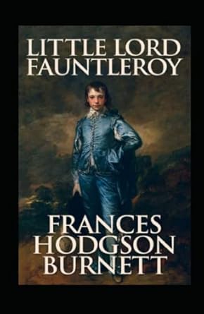 little lord fauntleroy by frances hodgson burnett illustrated edition