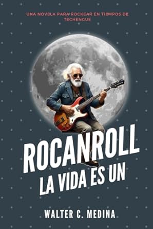 Rocanroll: La vida es un (Novela Argentina Contemporánea)