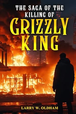 The Saga of the Killing of Grizzly King