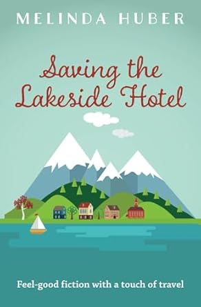 Saving the Lakeside Hotel: feel-good fiction with a touch of travel